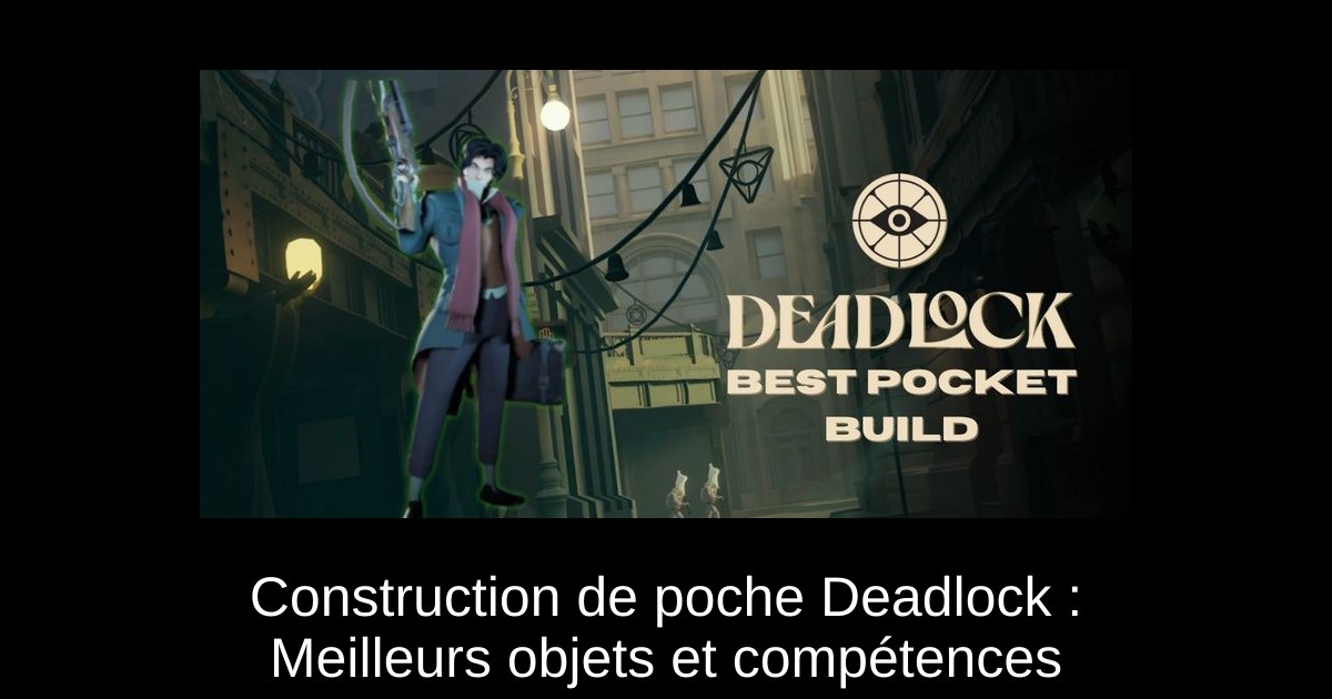 Construction de poche Deadlock : Meilleurs objets et compétences