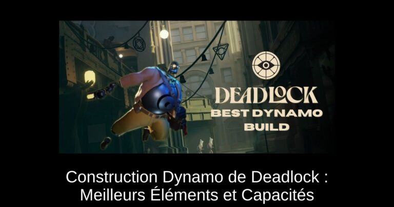 Construction Dynamo de Deadlock : Meilleurs Éléments et Capacités