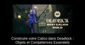 Construire votre Calico dans Deadlock : Objets et Compétences Essentiels