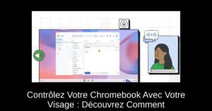 Contrôlez Votre Chromebook Avec Votre Visage : Découvrez Comment