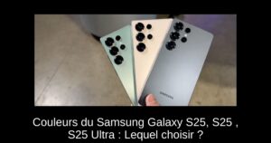 Couleurs du Samsung Galaxy S25, S25+, S25 Ultra : Lequel choisir ?
