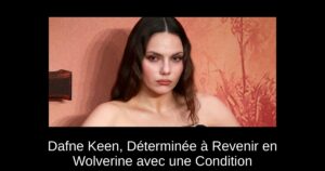 Dafne Keen, Déterminée à Revenir en Wolverine avec une Condition