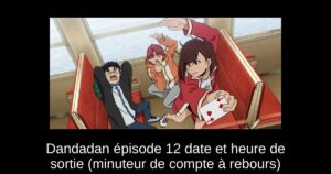 Dandadan épisode 12 date et heure de sortie (minuteur de compte à rebours)