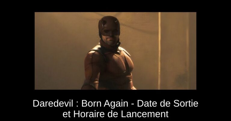 Daredevil : Born Again - Date de Sortie et Horaire de Lancement