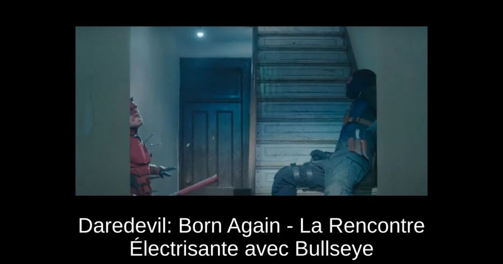 Daredevil: Born Again – La Rencontre Électrisante avec Bullseye