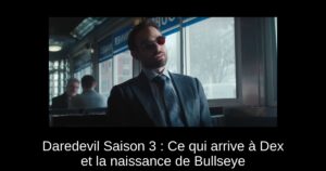 Daredevil Saison 3 : Ce qui arrive à Dex et la naissance de Bullseye