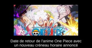 Date de retour de l’anime One Piece avec un nouveau créneau horaire annoncé