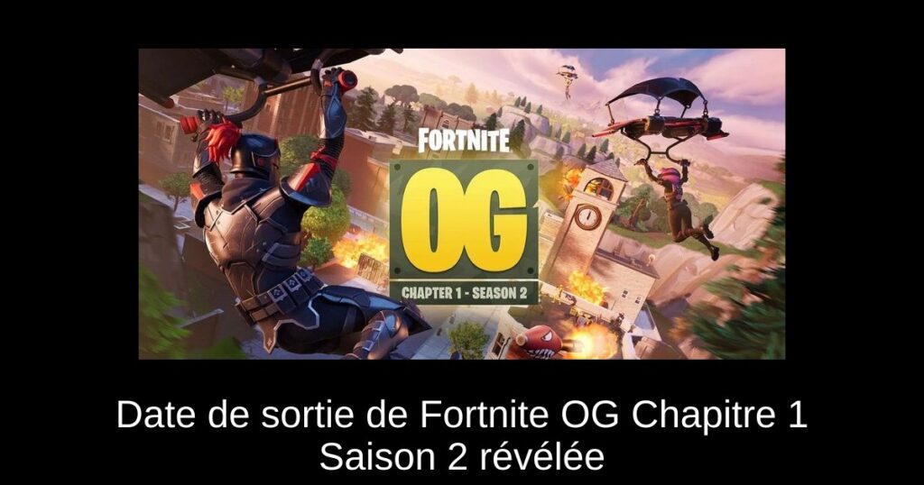 Date de sortie de Fortnite OG Chapitre 1 Saison 2 révélée