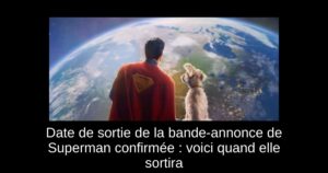 Date de sortie de la bande-annonce de Superman confirmée : voici quand elle sortira