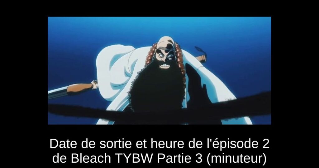 Date de sortie et heure de l&rsquo;épisode 2 de Bleach TYBW Partie 3 (minuteur)