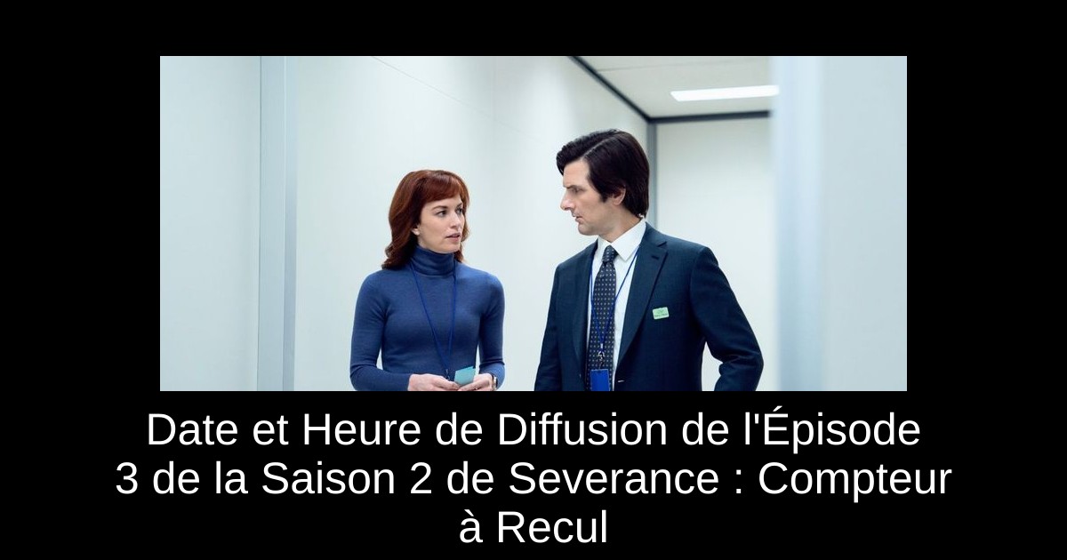 Date et Heure de Diffusion de l&rsquo;Épisode 3 de la Saison 2 de Severance : Compteur à Recul
