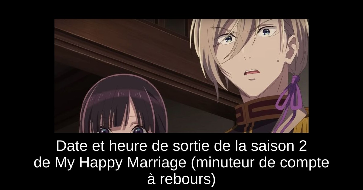 Date et heure de sortie de la saison 2 de My Happy Marriage (minuteur de compte à rebours)