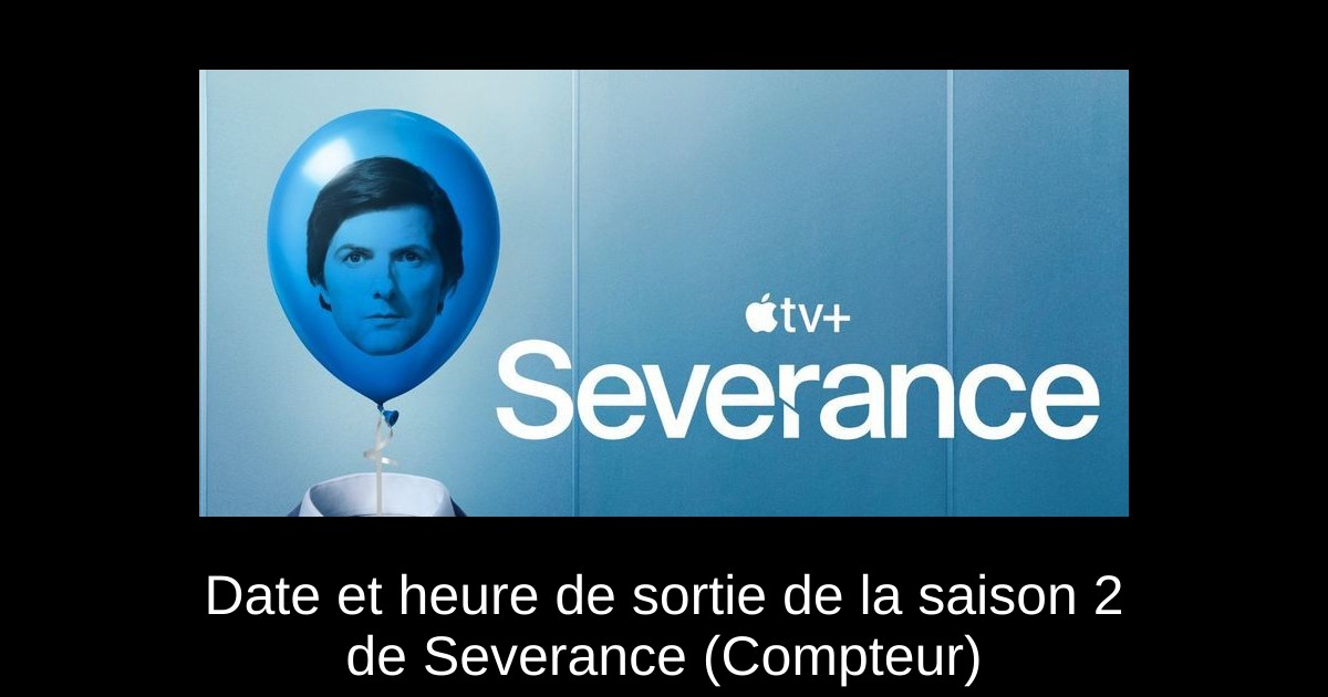 Date et heure de sortie de la saison 2 de Severance (Compteur)