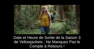 Date et Heure de Sortie de la Saison 3 de Yellowjackets : Ne Manquez Pas le Compte à Rebours !