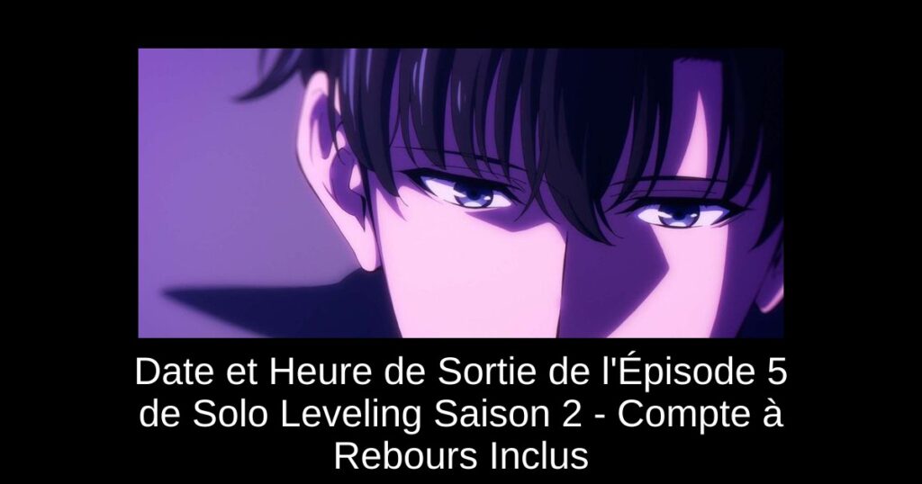 Date et Heure de Sortie de l&rsquo;Épisode 5 de Solo Leveling Saison 2 – Compte à Rebours Inclus