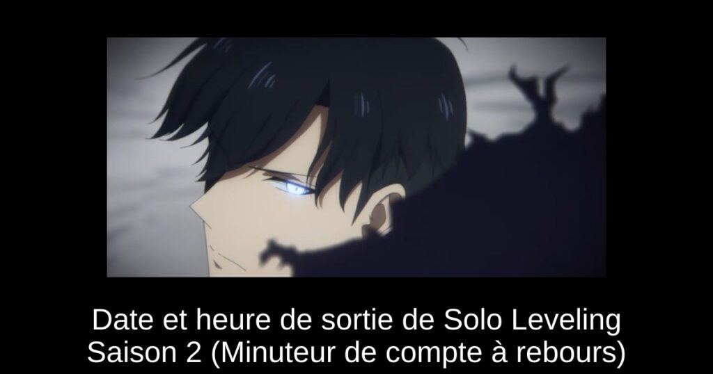 Date et heure de sortie de Solo Leveling Saison 2 (Minuteur de compte à rebours)