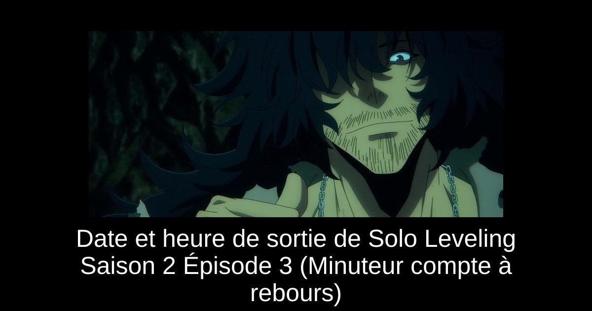 Date et heure de sortie de Solo Leveling Saison 2 Épisode 3 (Minuteur compte à rebours)
