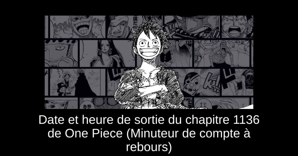 Date et heure de sortie du chapitre 1136 de One Piece (Minuteur de compte à rebours)