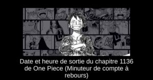 Date et heure de sortie du chapitre 1136 de One Piece (Minuteur de compte à rebours)