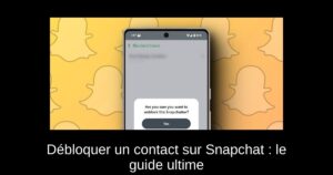Débloquer un contact sur Snapchat : le guide ultime