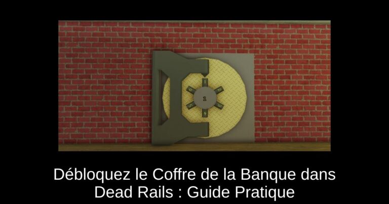 Débloquez le Coffre de la Banque dans Dead Rails : Guide Pratique
