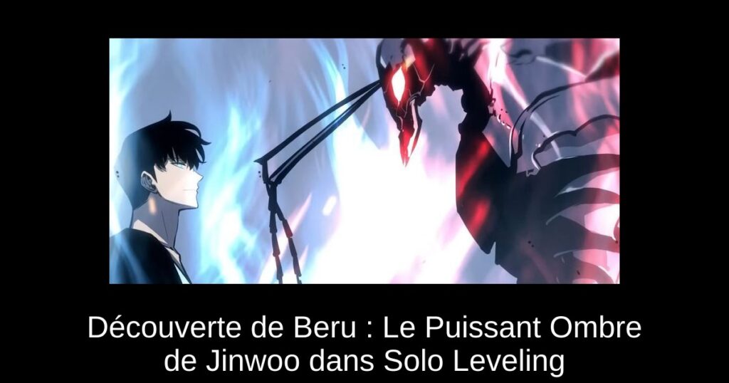 Découverte de Beru : Le Puissant Ombre de Jinwoo dans Solo Leveling