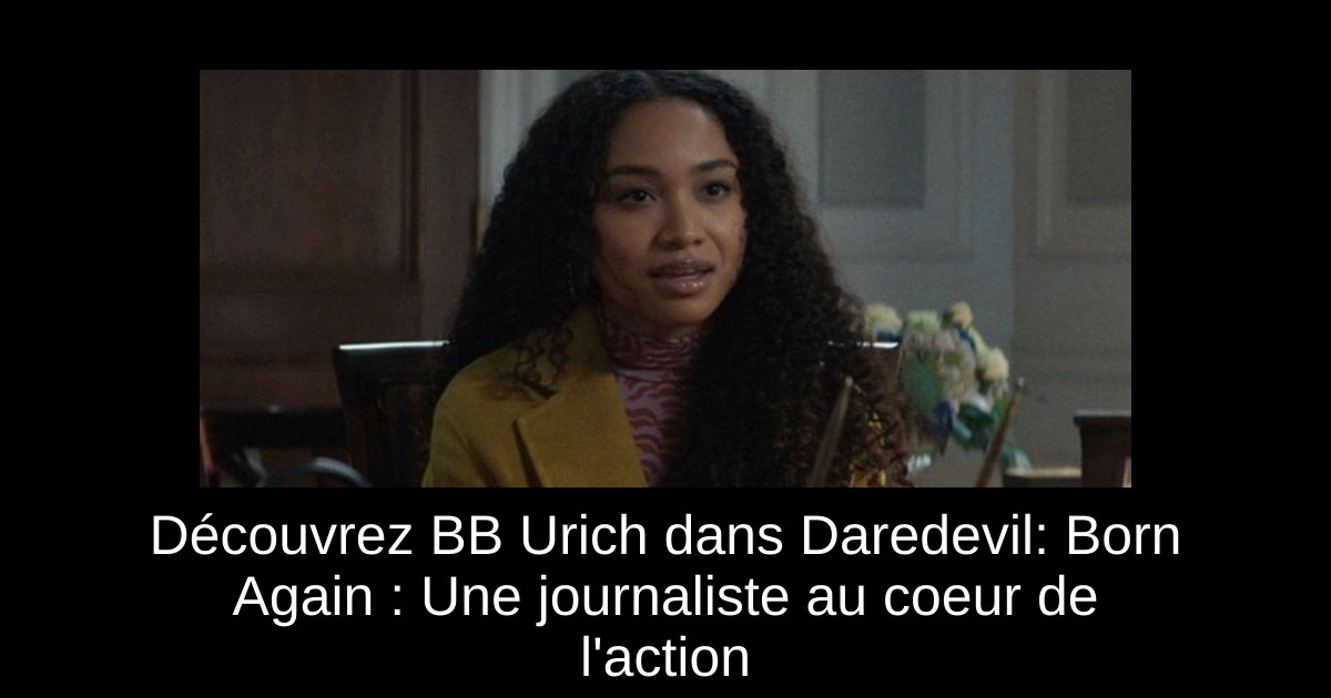 Découvrez BB Urich dans Daredevil: Born Again : Une journaliste au coeur de l'action