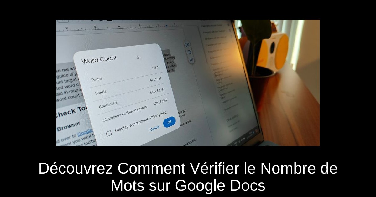 Découvrez Comment Vérifier le Nombre de Mots sur Google Docs