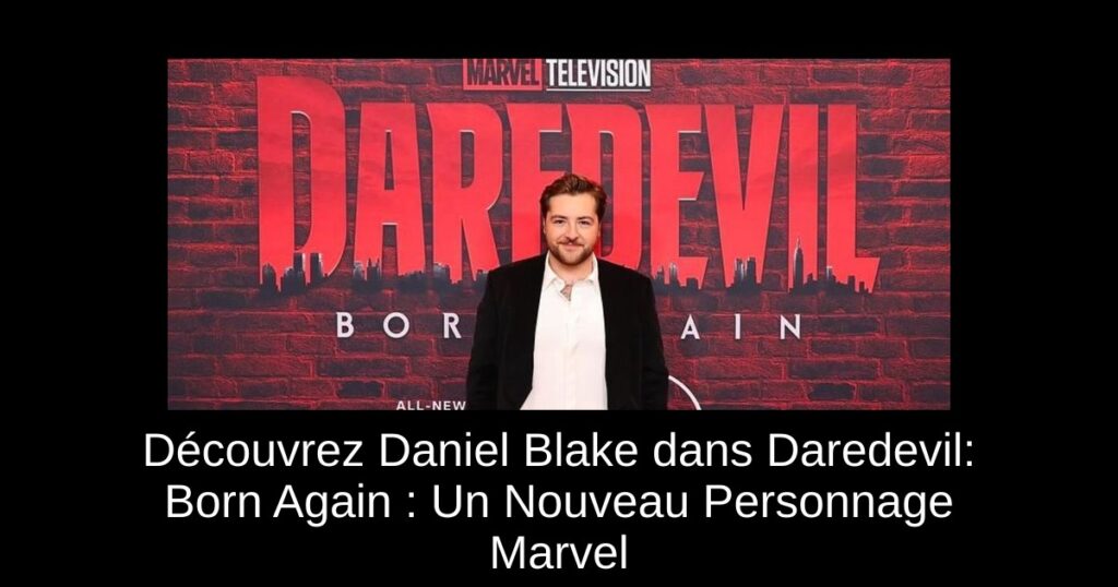 Découvrez Daniel Blake dans Daredevil: Born Again : Un Nouveau Personnage Marvel
