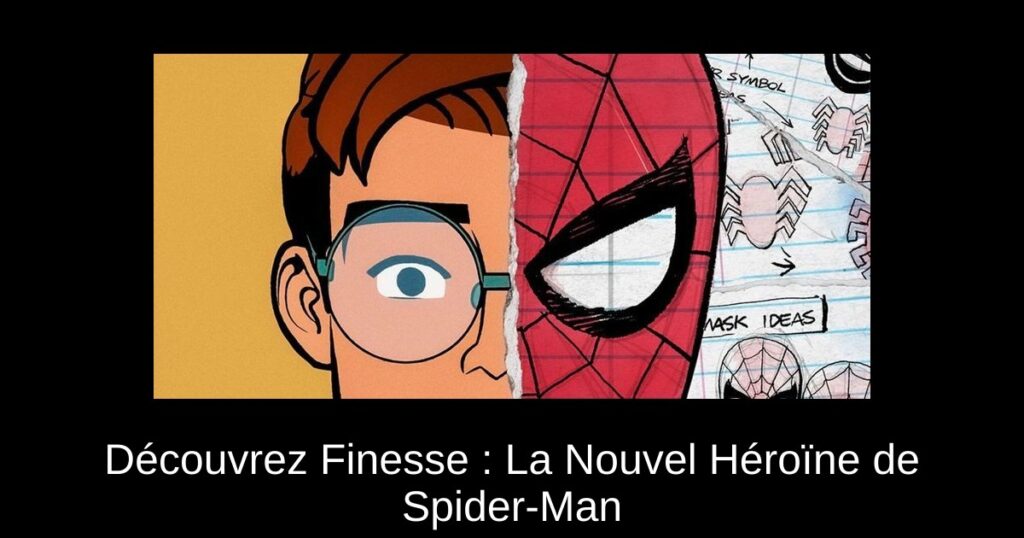 Découvrez Finesse : La Nouvel Héroïne de Spider-Man
