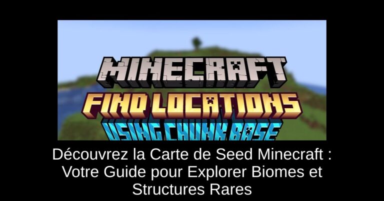 Découvrez la Carte de Seed Minecraft : Votre Guide pour Explorer Biomes et Structures Rares