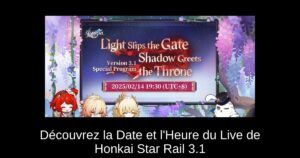 Découvrez la Date et l’Heure du Live de Honkai Star Rail 3.1