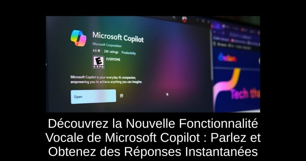 Découvrez la Nouvelle Fonctionnalité Vocale de Microsoft Copilot : Parlez et Obtenez des Réponses Instantanées