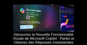Découvrez la Nouvelle Fonctionnalité Vocale de Microsoft Copilot : Parlez et Obtenez des Réponses Instantanées
