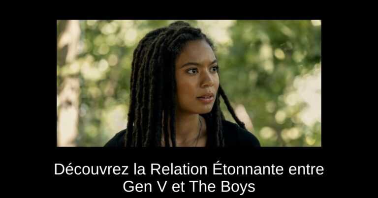 Découvrez la Relation Étonnante entre Gen V et The Boys