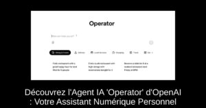 Découvrez l’Agent IA ‘Operator’ d’OpenAI : Votre Assistant Numérique Personnel