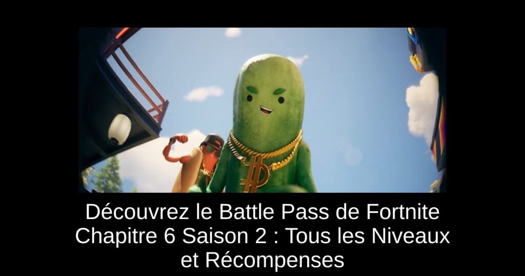 Découvrez le Battle Pass de Fortnite Chapitre 6 Saison 2 : Tous les Niveaux et Récompenses