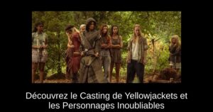 Découvrez le Casting de Yellowjackets et les Personnages Inoubliables