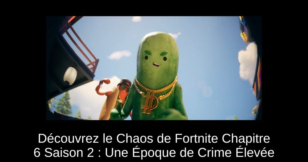 Découvrez le Chaos de Fortnite Chapitre 6 Saison 2 : Une Époque de Crime Élevée