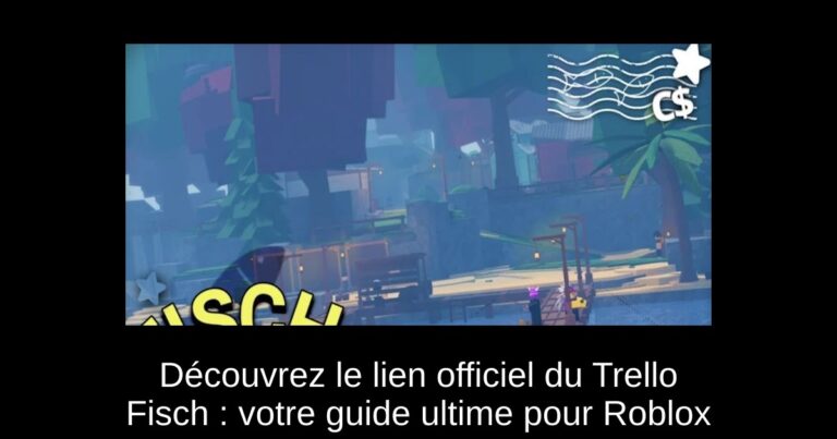 Découvrez le lien officiel du Trello Fisch : votre guide ultime pour Roblox