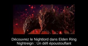 Découvrez le Nightlord dans Elden Ring Nightreign : Un défi époustouflant