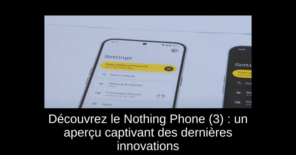 Découvrez le Nothing Phone (3) : un aperçu captivant des dernières innovations