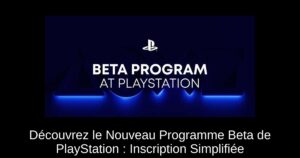 Découvrez le Nouveau Programme Beta de PlayStation : Inscription Simplifiée