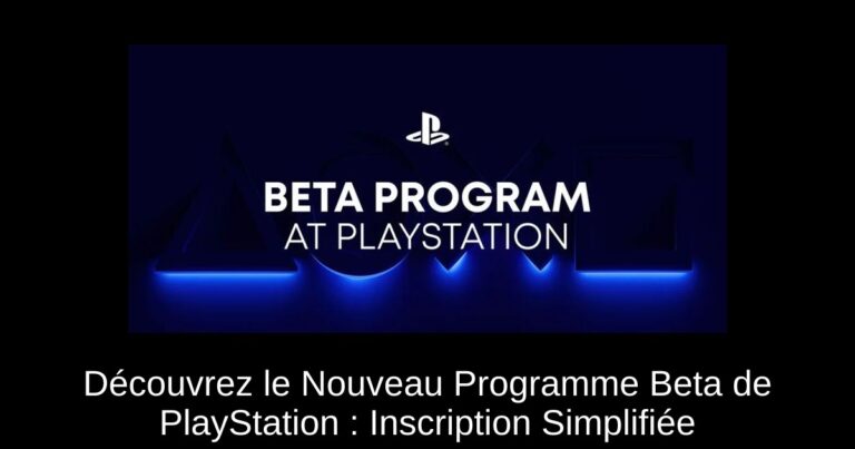 Découvrez le Nouveau Programme Beta de PlayStation : Inscription Simplifiée