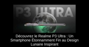 Découvrez le Realme P3 Ultra : Un Smartphone Étonnamment Fin au Design Lunaire Inspirant
