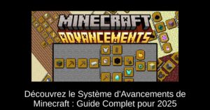 Découvrez le Système d’Avancements de Minecraft : Guide Complet pour 2025
