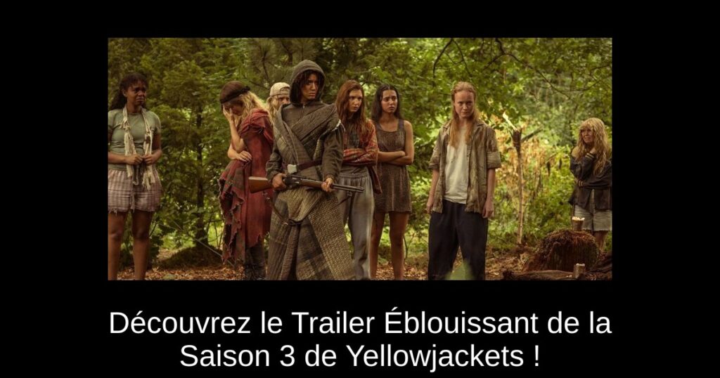 Découvrez le Trailer Éblouissant de la Saison 3 de Yellowjackets !