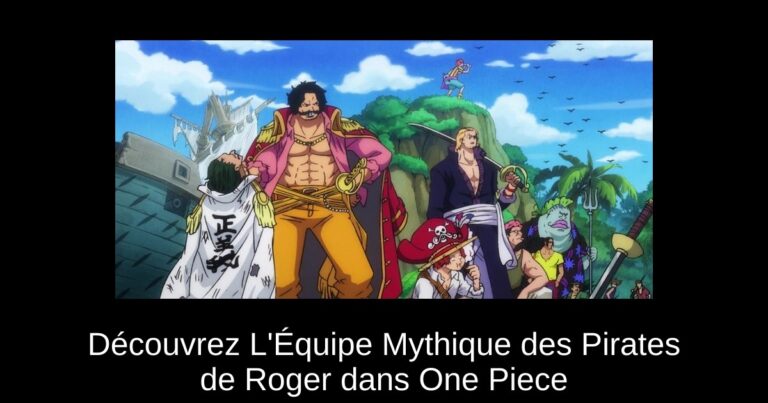 Découvrez L'Équipe Mythique des Pirates de Roger dans One Piece