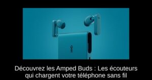 Découvrez les Amped Buds : Les écouteurs qui chargent votre téléphone sans fil