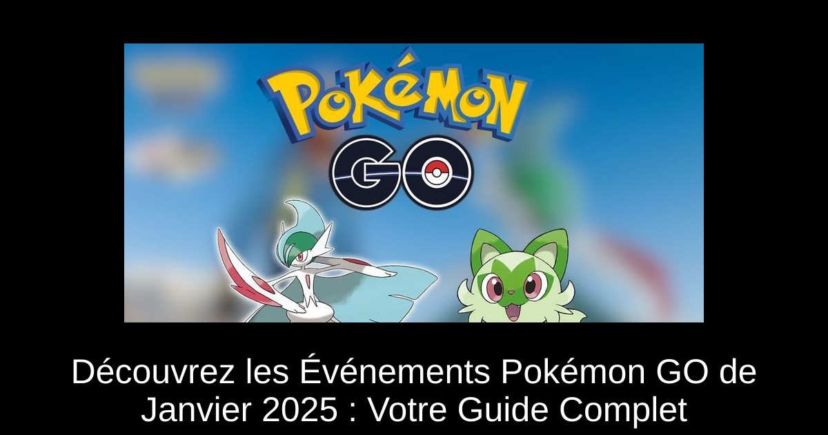Découvrez les Événements Pokémon GO de Janvier 2025 : Votre Guide Complet